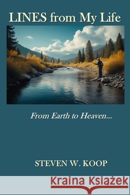 Lines of My Life White, Nathan T., Koop, Steven W. 9798250795944 Independently Published