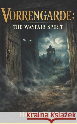 Vorrengarde: The Wayfair Spirit Heath, Harvey 9798250797788
