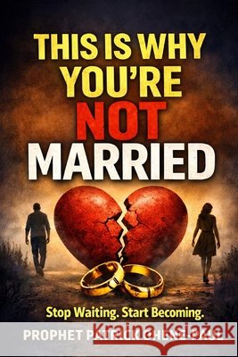 This Is Why You're Not Married: Stop Waiting .Start Becoming Ohene-Paul, Patrick 9798250911542