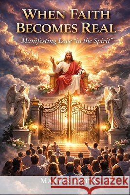 When Faith Becomes Real: Manifesting Love 
