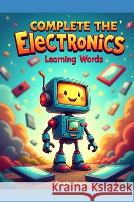 Complete the Electronics Learning Word Lachman, Ravi 9798250999571