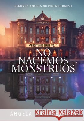 No nacemos monstruos: Algunos amores no piden permiso Rivas, Madeline, León Cervera, Ángela 9798251191219