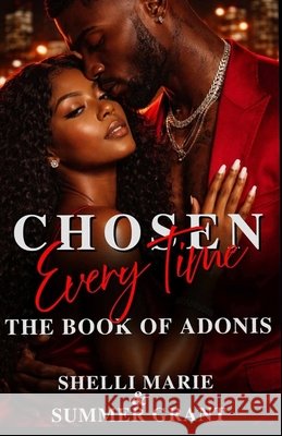 Chosen Every Time: The Book of Adonis (STANDALONE): Chosen By a Ruff Neck Spinoff Grant, Summer, Marie, Shelli 9798251456554