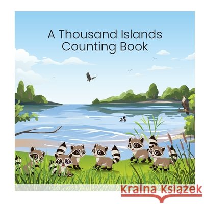 A Thousand Islands Counting Book Casavant, Louise, Chitty, Heather 9798251529388 Independently Published