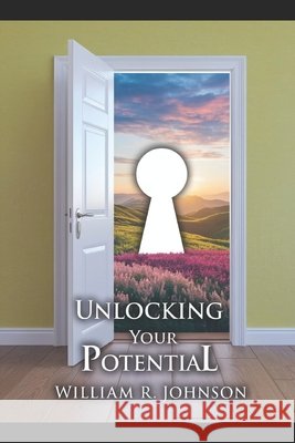 Unlocking Your Potential Johnson, William R. 9798251588569