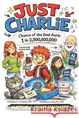 Just Charlie: The Completely Accurate Diary of an Eleven-Year-Old Hammett, Matthew James 9798251644081