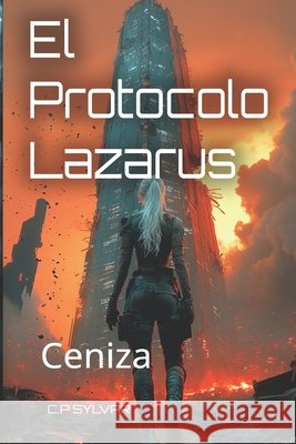 El Protocolo Lázarus: Ceniza Perez Gonzalez, Carlos 9798251709292
