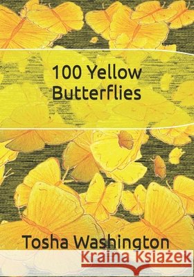 100 Yellow Butterflies Washington, Tosha 9798251758313