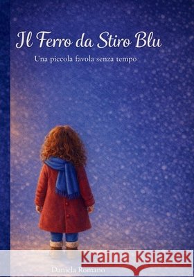 Il ferro da stiro blu: Una piccola favola senza tempo Romano, Daniela 9798251854299