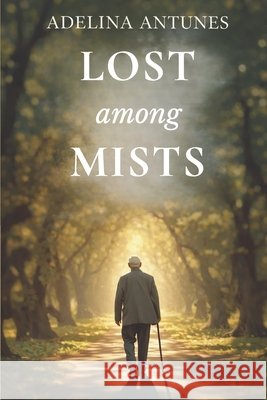 Lost Among Mists Tinta Sin Fronteras, Editorial, Antunes, Adelina 9798251968507 Independently Published