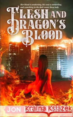 Flesh and Dragon's Blood McPheron, Patrick, Soares, Michael, Jones, Jon Paul 9798252004150