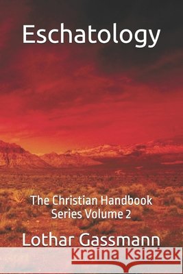 Eschatology: The Christian Handbook Series Volume 2 Gassmann, Lothar 9798252032665