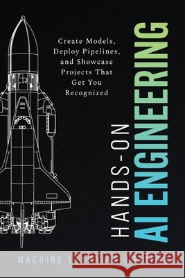 Hands-On AI Engineering: Code First Guide to Building Production Grade LLM Systems with Python Accompanied with GitHub Tutorials Learn about Transform Writers, Machine Learning 9798252097244 Independently Published