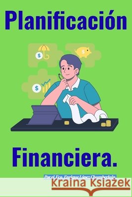 Planificación Financiera Lopez Chamberlain, Enrique 9798252123448