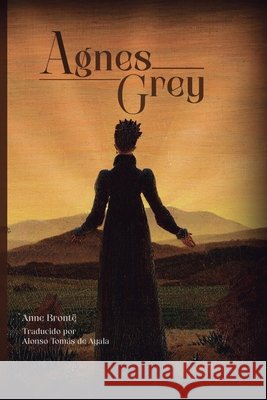 Agnes Grey de Ayala, Alonso Tomás, Brontë, Anne 9798252185538 Independently Published