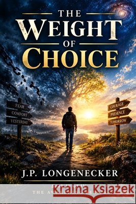 The Weight of Choice Longenecker, Jp 9798252248981 Independently Published