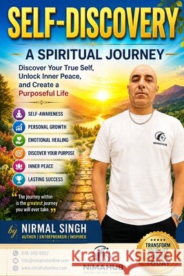 Self-Discovery A-Spiritual Journey: To find yourself Singh, Nirmal, Sohal, Nima 9798252348391 Independently Published