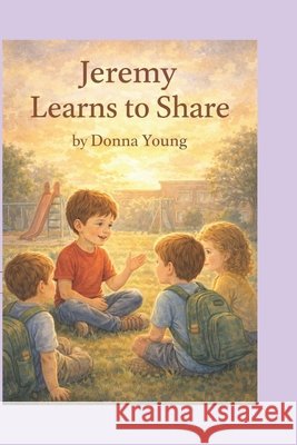 Jeremy learns to Share Young, Donna 9798252513263