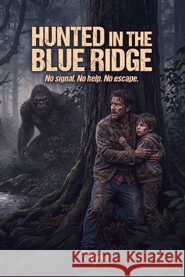 Hunted in the Blue Ridge: No signal. No help. No escape. Nyx, T., Publications, McKenzie 9798252584645
