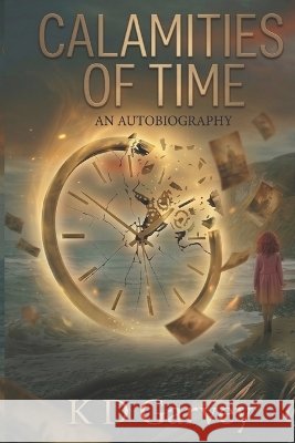 The Calamities of Time Garvey, K. D. 9798252711355