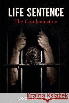 Life Sentence: The Condemnation Gómez Da Luz, Miguel 9798252865812