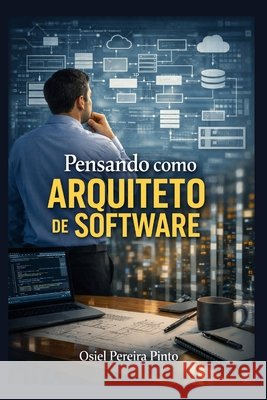 Pensando como Arquiteto de Software Pinto, Osiel 9798252947938
