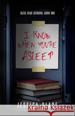 I Know When You're Asleep Blade, Jessica 9798253172032 Independently Published