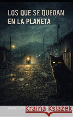 Los que se quedan en la Planeta Castro Portillo, Jorge Alfredo 9798253184271 Independently Published