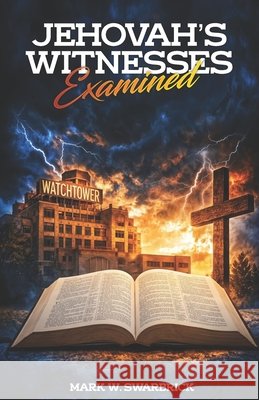 Jehovah's Witnesses Examined Swarbrick, Mark 9798253678367