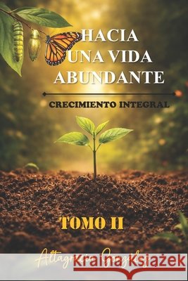 Hacia Una Vida Abundante: Crecimiento Integral Binet, Juan José, González, Altagracia 9798253772454 Independently Published