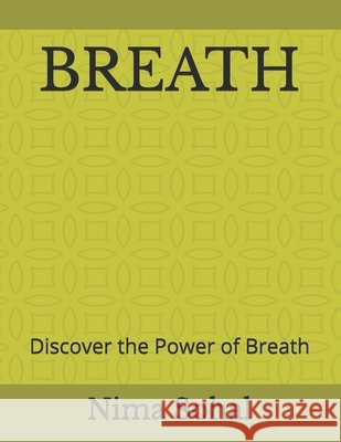 Breath: Discover the Power of Breath Sohal, Nima 9798253873267 Independently Published