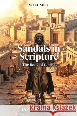 Sandals in Scripture: The Book of Genesis (Volume 2) Reynolds, Victor 9798253923528 Independently Published
