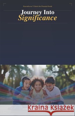 Journey Into Significance: Neurodiverse? Unlock the Potential Inside. Williamson, John Agbenyega 9798254014126