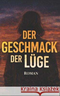 Geschmack der Lüge Korn, Clara 9798254095774 Independently Published
