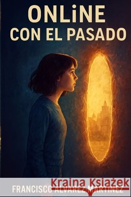 Online Con El Pasado Álvarez-Martínez, Francisco 9798254156703
