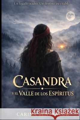 Casandra: Y El Valle de Los Espiritus Bentancur, Carina 9798254291824
