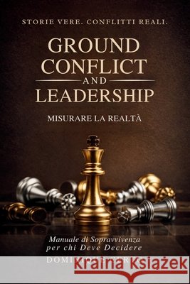 Ground, Conflict and Leadership: Misurare la Realtà Certo, Dominique 9798254318958