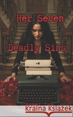 Her Seven Deadly Sins Ivy, Chanel, Morris, Sj, Morris, Sj 9798254367994 Independently Published