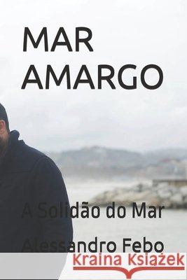 Mar Amargo: A Solidão do Mar Febo, Alessandro 9798254424345