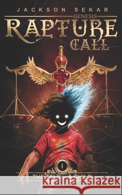 Rapture Call 1: Tale Of a Child Sekar, Jackson 9798254607823 Independently Published