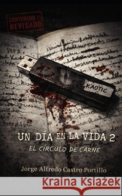 Un dia en la vida 2: Un circulo de carne Castro Portillo, Jorge Alfredo 9798254664208 Independently Published