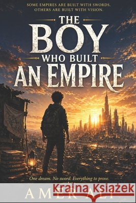 The Boy Who Built an Empire Ali, Amer 9798254667889