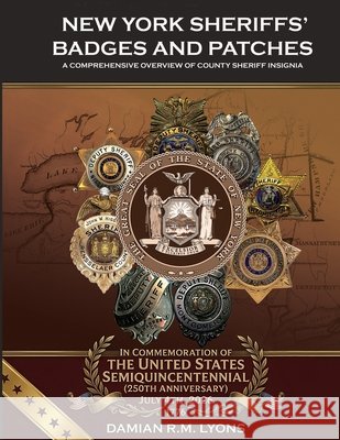 New York Sheriffs' Badges and Patches: A Comprehensive Overview of County Sheriff Insignia Lyons, Damian R. M. 9798254673606