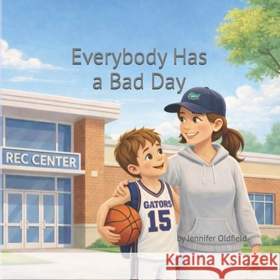 Everybody Has a Bad Day Oldfield, Jennifer 9798254732464