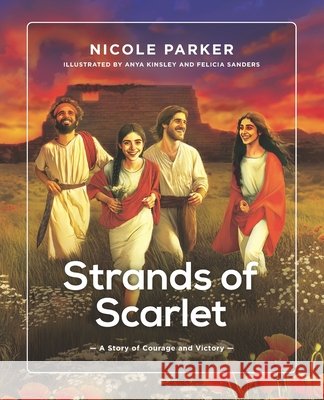 Strands of Scarlet: A Story of Courage and Victory Davidson, Richard, Sanders, Felicia, Kinsley, Anya 9798254839262 Independently Published