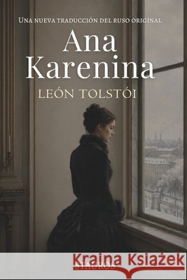 Anna Karenina: Una nueva traducción del ruso original Tolstói, León, Larroque, Carlos M., Stauros, Editorial 9798254962595 Independently Published