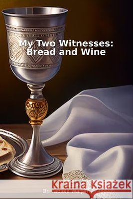 My Two Witnesses: Bread and Wine Wartan, Fabiola 9798255101825