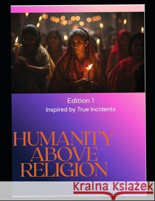 Humanity Above Religion: When The River Rose Higher Than Religion Mondal, Piyal 9798255164264 Independently Published