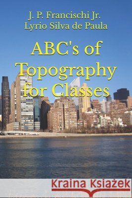 ABC's of Topography for Classes Campos Botelho, Manoel Henrique, Silva de Paula, P. Francischi Lyrio, Jr. 9798255263943