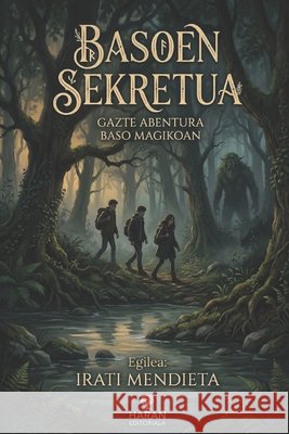 Basoen Sekretua: Gazte abentura baso magikoan Mendieta, Irati 9798255331017